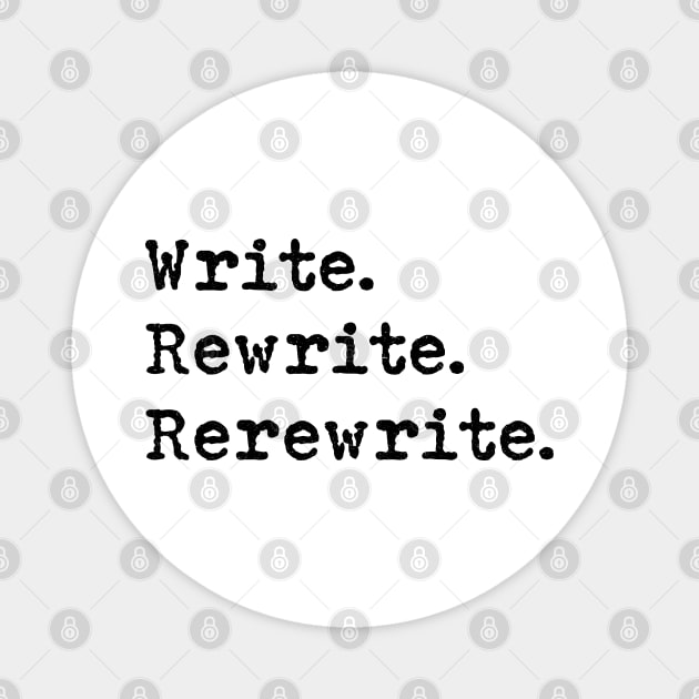 Write. Rewrite. Rerewrite. For authors and creative writers. Magnet by orumcartoons